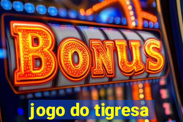 jogo do tigresa