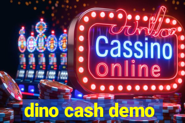 dino cash demo