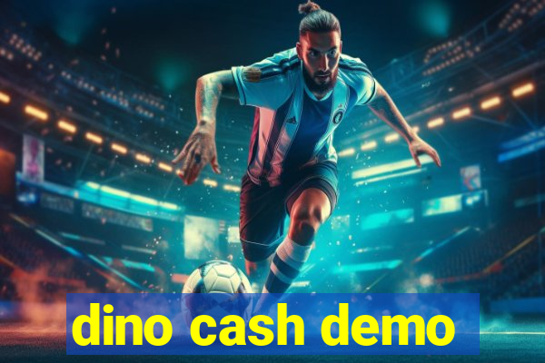 dino cash demo