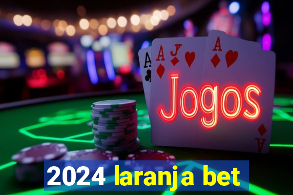 2024 laranja bet