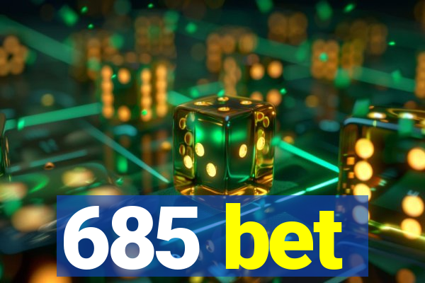 685 bet