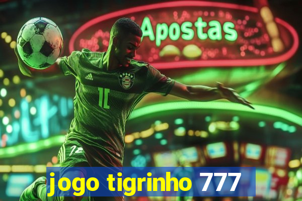 jogo tigrinho 777