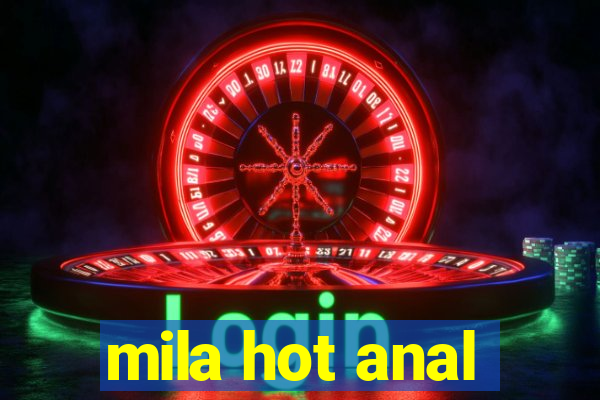 mila hot anal