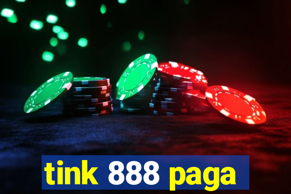 tink 888 paga