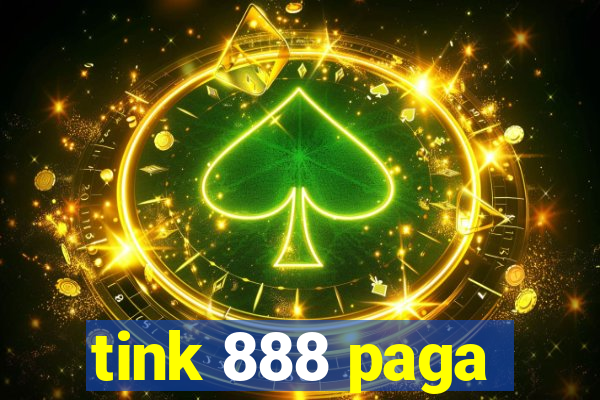 tink 888 paga