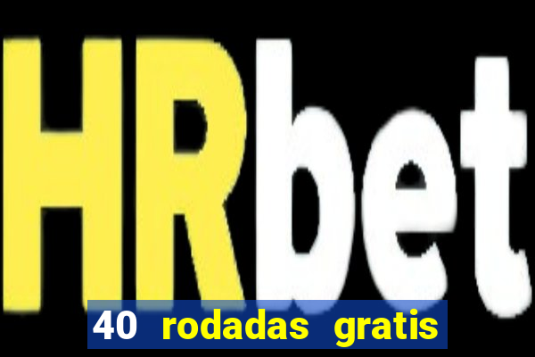 40 rodadas gratis jon bet