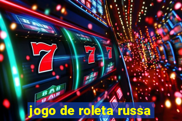 jogo de roleta russa