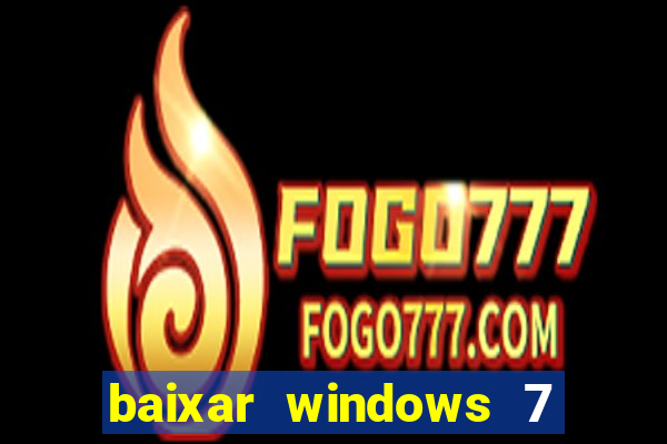 baixar windows 7 ultimate 64 bits com todos os drivers