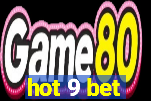 hot 9 bet