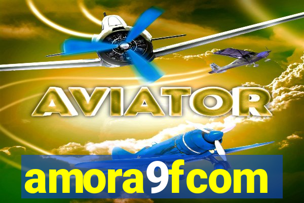 amora9fcom