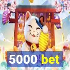 5000 bet