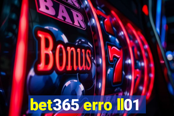 bet365 erro ll01