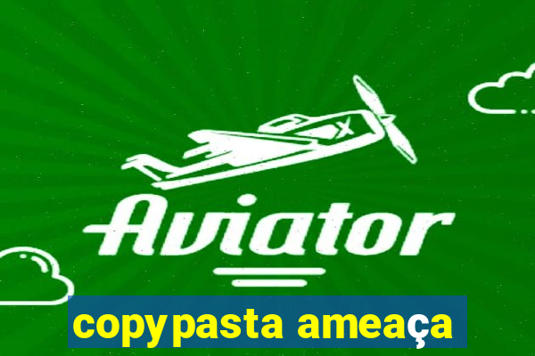 copypasta ameaça