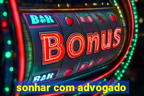 sonhar com advogado