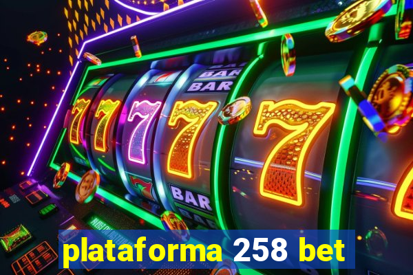 plataforma 258 bet