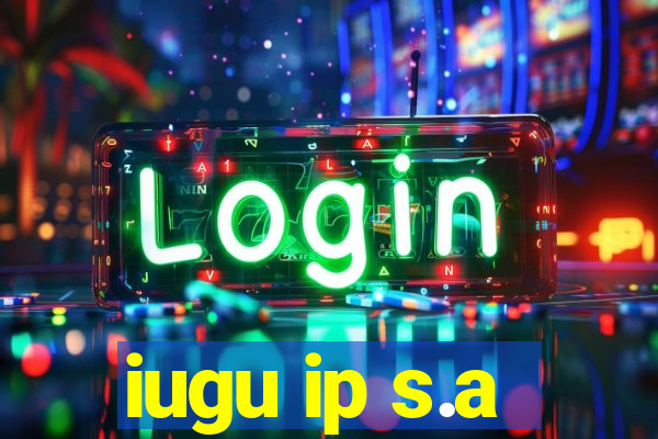 iugu ip s.a