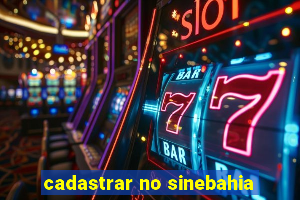 cadastrar no sinebahia