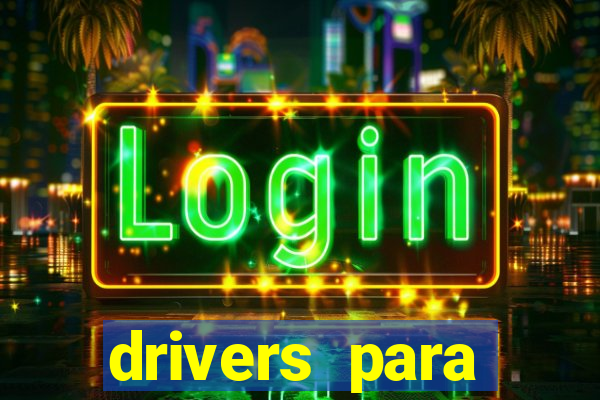 drivers para windows 7 64 bits