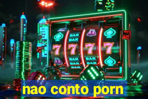 nao conto porn