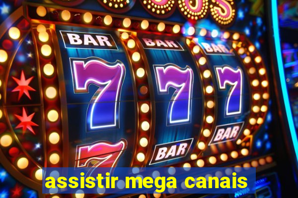 assistir mega canais