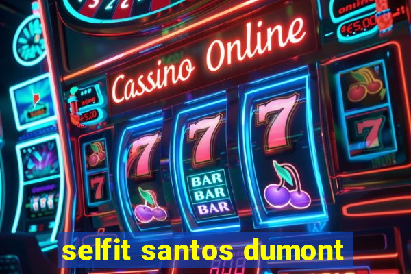 selfit santos dumont