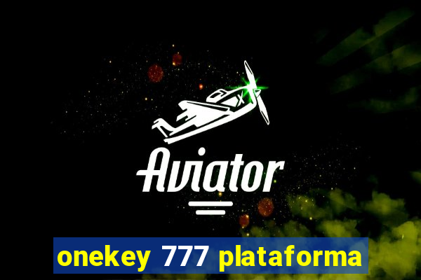 onekey 777 plataforma