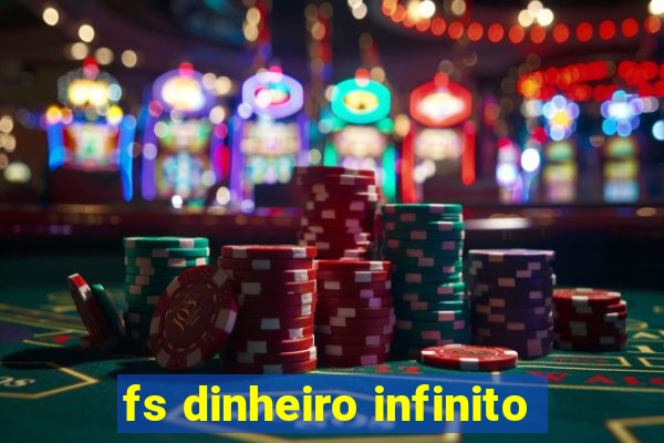 fs dinheiro infinito