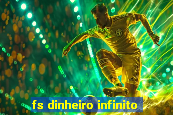 fs dinheiro infinito