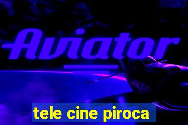 tele cine piroca