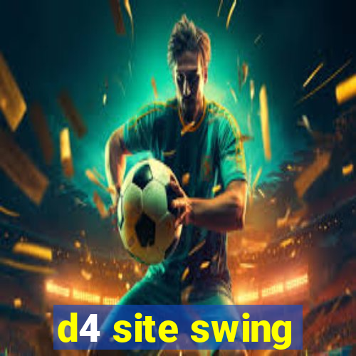 d4 site swing