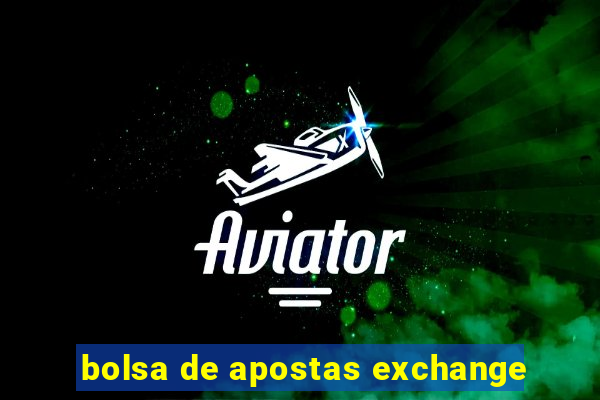 bolsa de apostas exchange