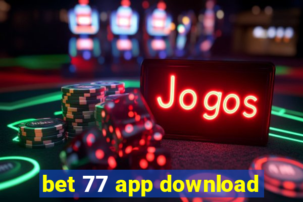 bet 77 app download