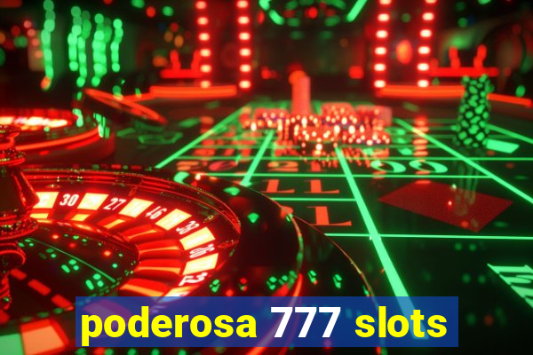 poderosa 777 slots