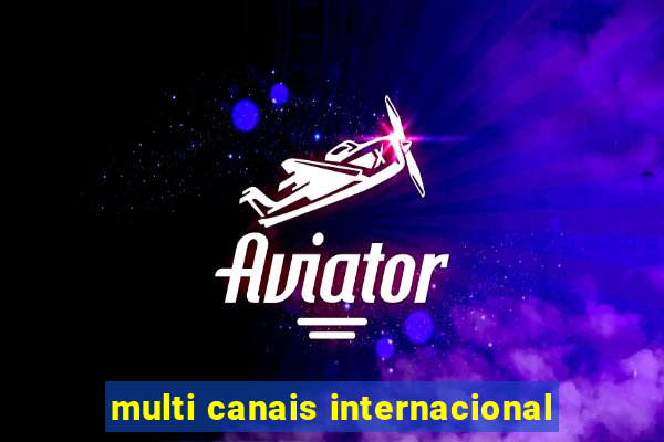 multi canais internacional