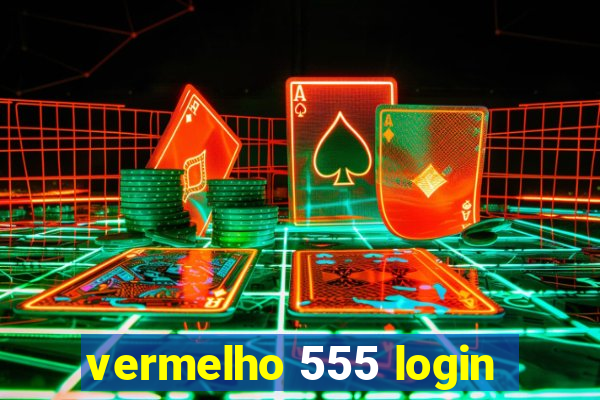 vermelho 555 login