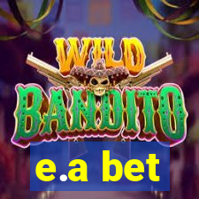 e.a bet