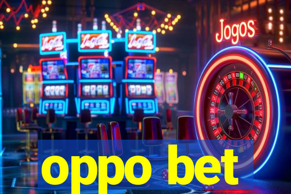 oppo bet