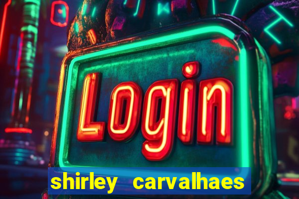 shirley carvalhaes porto seguro