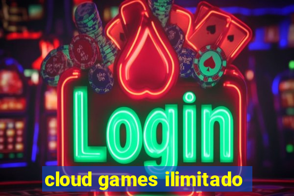 cloud games ilimitado