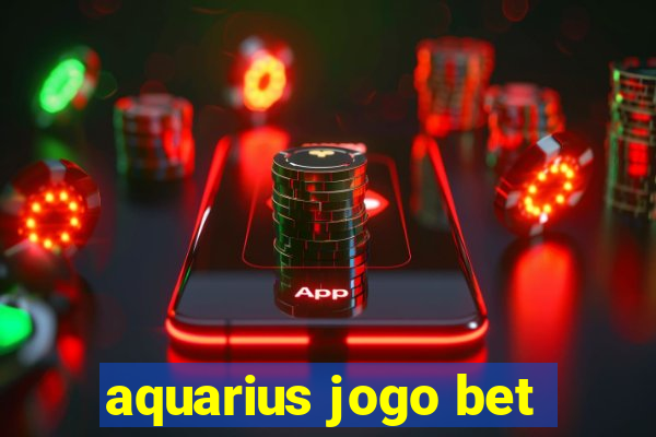 aquarius jogo bet