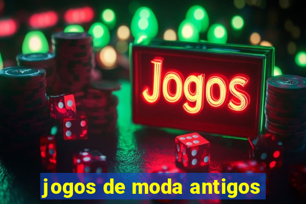 jogos de moda antigos