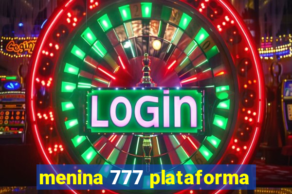 menina 777 plataforma