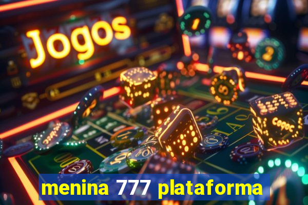 menina 777 plataforma