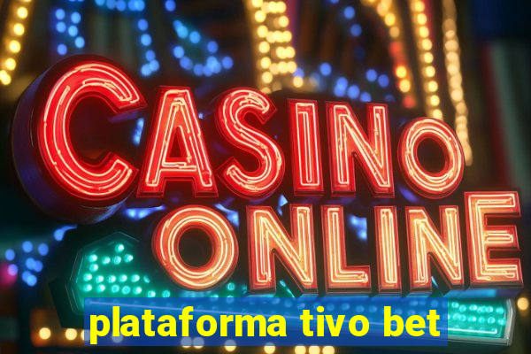 plataforma tivo bet