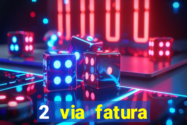 2 via fatura magazine luiza