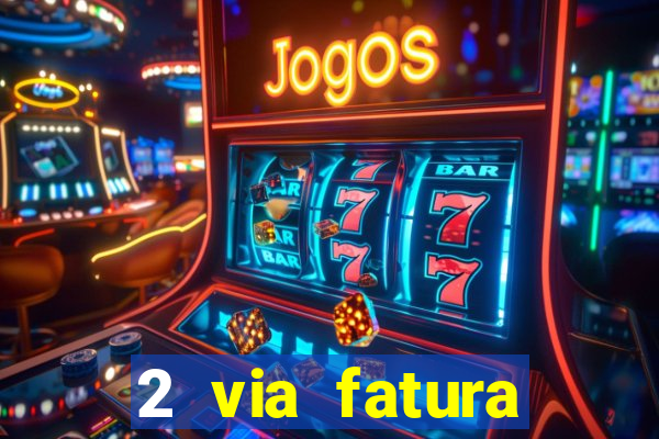 2 via fatura magazine luiza