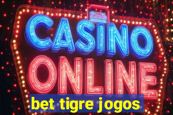 bet tigre jogos