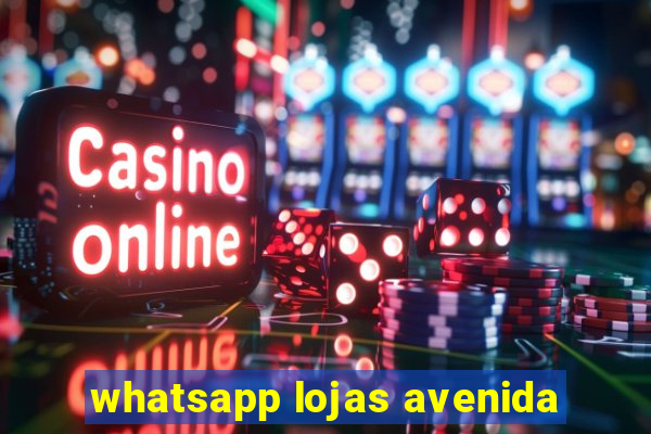 whatsapp lojas avenida