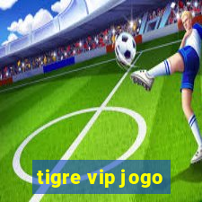 tigre vip jogo