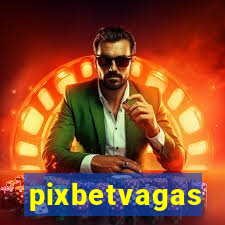 pixbetvagas